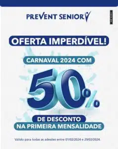 Promocao Prevent Senior com desconto de cinquenta por cento na primeira mensalidade. Valido ate 28 de fevereiro de 2024.